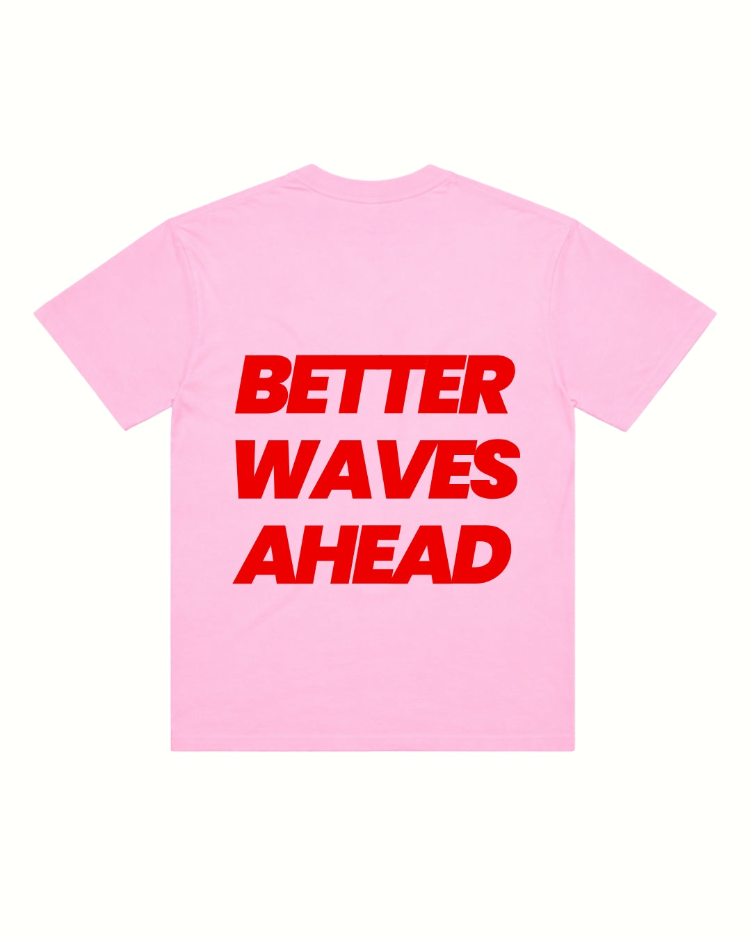 BETTER WAVES AHEAD